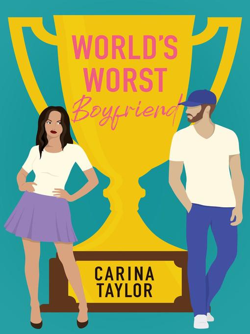 Title details for World's Worst Boyfriend by Carina Taylor - Available
